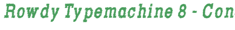 Rowdy Typemachine 8 - Condensed Bold Italic